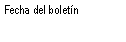 Cuadro de texto: Fecha del bolet�n